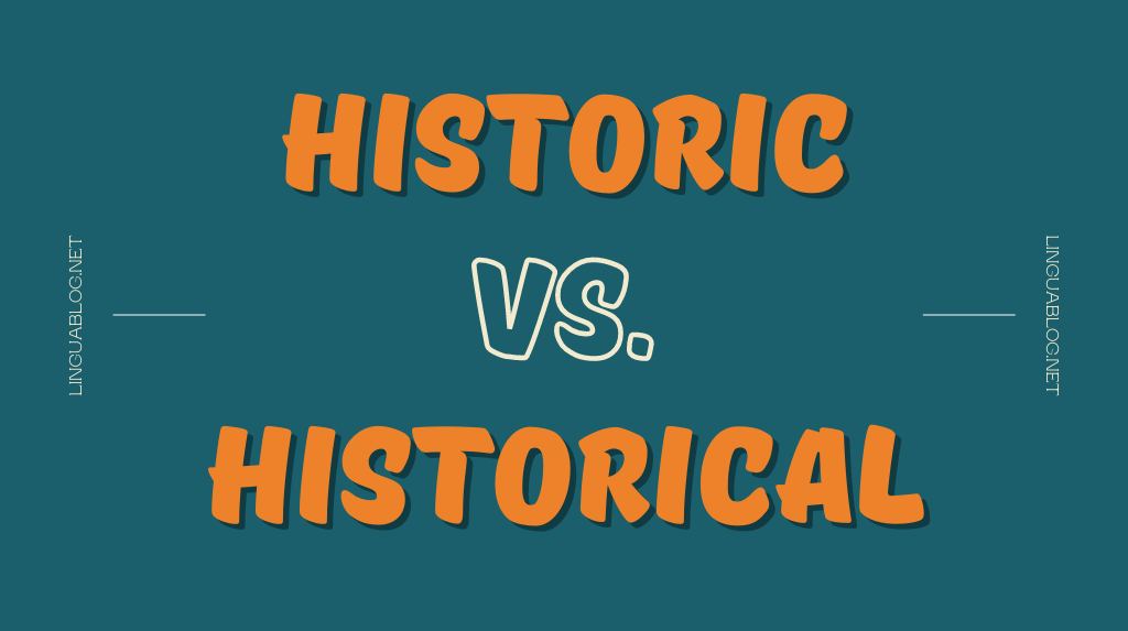 Різниця між historic та historical